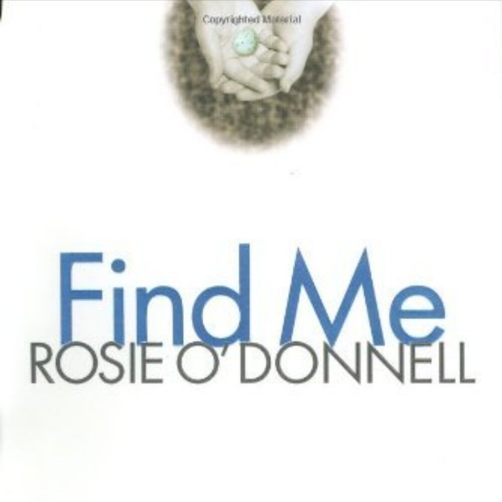 Find Me by Rosie O'Donnell - Part Memoir Part Mystery Celebrity Biography Book